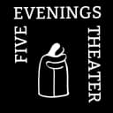 Five Evenings Theater