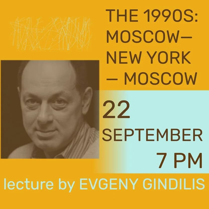 From The Great Dictator to Old Songs About the Main Thing. The 1990s: Moscow-New York-Moscow. Lecture by Evgeny Gindilis in New York